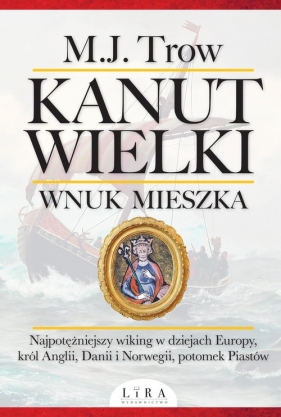 Kanut Wielki Wnuk Mieszka - M.J. Trow