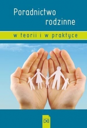 Poradnictwo rodzinne w teorii i w praktyce - Opracowanie zbiorowe