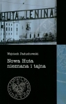 Nowa Huta nieznana i tajna Wojciech Paduchowski