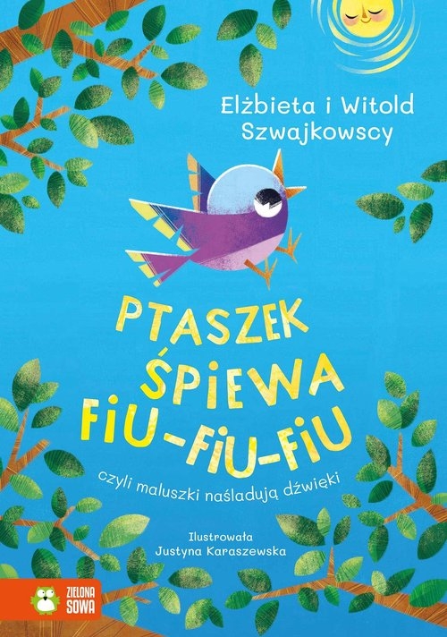 Ptaszek śpiewa fiu-fiu-fiu czyli maluszki naśladują dźwięki