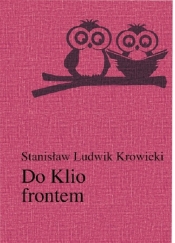 Do Klio frontem - Krowicki Stanisław Ludwik<br />