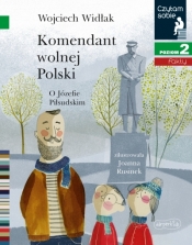 Komendant Wolnej Polski. Czytam sobie. Poziom 2 - Wojciech Widłak