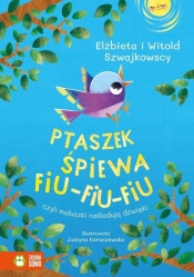 Ptaszek śpiewa fiu-fiu-fiu czyli maluszki naśladują dźwięki - Szwajkowska Elżbieta, Szwajkowski Witold