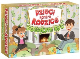 Dzieci kontra Rodzice: Bogatym być