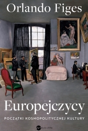 Europejczycy. Początki kosmopolitycznej kultury (wyd.2) - Orlando Figes