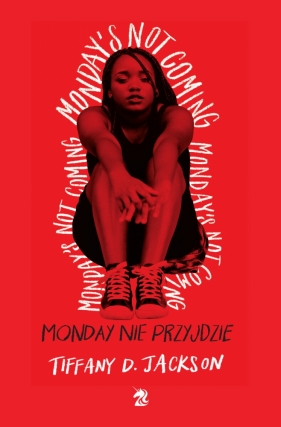 Monday nie przyjdzie - Tiffany D. Jackson