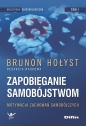 Zapobieganie samobójstwom Tom 1. Motywacja zachowań samobójczych