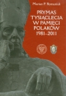 Prymas Tysiąclecia w pamięci Polaków 1981-2011 Romaniuk Marian P.