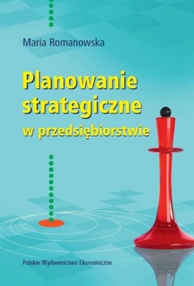 Planowanie strategiczne w przedsiębiorstwie - Romanowska Maria