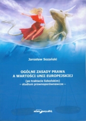 Ogólne zasady prawa a wartości Unii Europejskiej - Sozański Jarosław