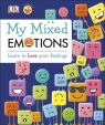 My Mixed Emotions Learn to love your feelings Elinor Greenwood