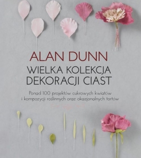 Wielka kolekcja dekorowania ciast - Dunn Alan