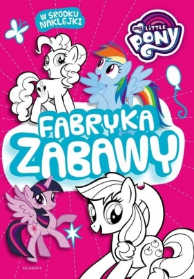 My Little Pony Fabryka zabawy - Opracowanie zbiorowe
