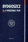 Bydgoszcz 3-4 września 1939 Studia i dokumenty Chinciński Tomasz, Machcewicz Paweł (red.)