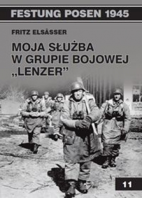 Moja służba w grupie bojowej Lenzer - Elsasser Fritz