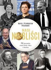 Nasi Nobliści. 56 laureatów znad Wisły Odry i Niemna - Pilich Przemysław, Pilich Maria