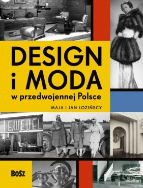 Design i moda w przedwojennej Polsce - Łozińska Maja, Łoziński Jan