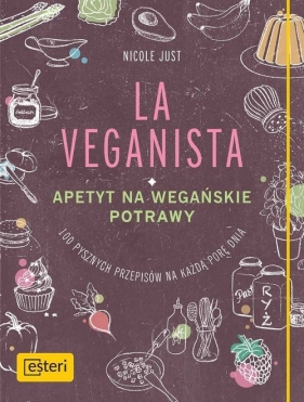 La Veganista Apetyt na wegańskie potrawy - Nicole Just