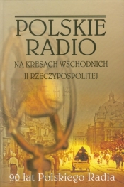 Polskie Radio na Kresach Wschodnich II Rzeczypospolitej - <br />