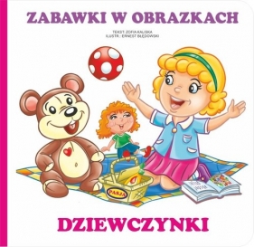 Zabawki w obrazkach - Dziewczynki - Zofia Kaliska
