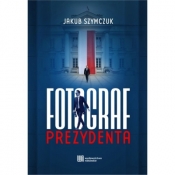 Fotograf Prezydenta - Jakub Szymczuk