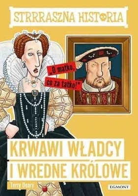 Krwawi władcy i wredne królowe - Terry Deary