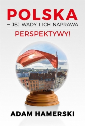 Polska - jej wady i ich naprawa. Perspektywy! - Hamerski Adam