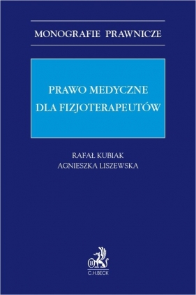 Prawo medyczne dla fizjoterapeutów - Kubiak Rafał, Liszewska Agnieszka