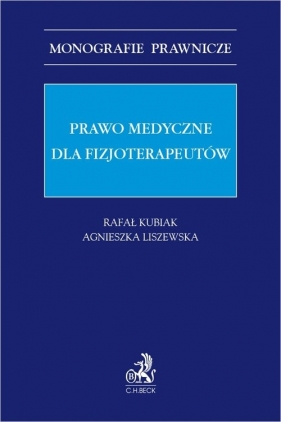 Prawo medyczne dla fizjoterapeutów - Rafał Kubiak, Agnieszka Liszewska