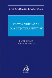 Prawo medyczne dla fizjoterapeutów - Kubiak Rafał, Liszewska Agnieszka