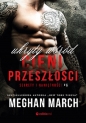 Ukryty wśród cieni przeszłości. Sekrety i namiętności 6 - Meghan March