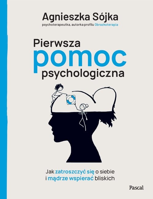 Pierwsza pomoc psychologiczna. Jak zatroszczyć się o siebie i mądrze wspierać bliskich