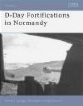 D-Day Fortifications in Normandy (F.#37) - Steven J. Zaloga, S Zaloga