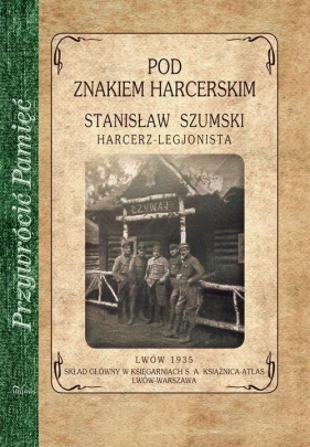 Pod znakiem harcerskim - Stanisław Szumski