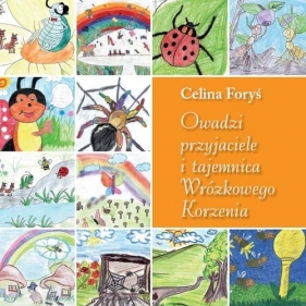 Owadzi przyjaciele i tajemnica Wróżkowego Korzenia - Foryś Celina<br />