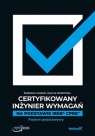  Certyfikowany inżynier wymagań. Na podstawie IREB  CPRE. Poziom podstawowy