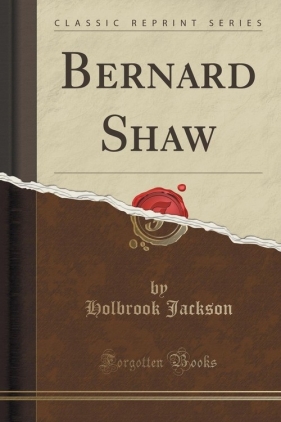 Bernard Shaw (Classic Reprint) - Jackson Holbrook