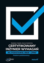 Certyfikowany inżynier wymagań. Na podstawie IREB CPRE. Poziom podstawowy - Radosław Grębski, Joanna Kalabińska