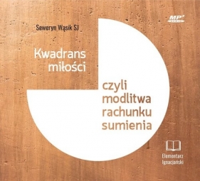 Kwadrans miłości czyli modlitwa rachunku sumienia (Audiobook) - Seweryn Wąsik