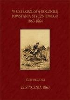 W 40. rocznicę Powstania Styczniowego 1863-1864 - Opracowanie zbiorowe