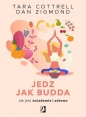 Jedz jak Budda. - Dan Zigmond, Tara Cottrell