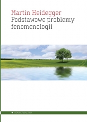 Podstawowe problemy fenomenologii - Martin Heidegger