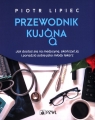 Przewodnik kujona Jak się dostać na medycynę, skończyć ją i Piotr Lipiec