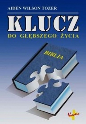 Klucz do głębszego życia - Aiden Wilson Tozer