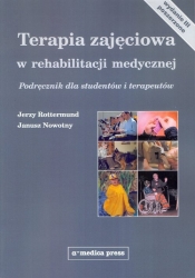 Terapia zajęciowa w rehabilitacji medycznej - Nowotny Janusz, Rottermund Jerzy