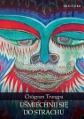 Uśmiechnij się do strachu Trungpa Chögyam