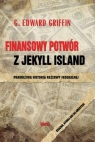 Finansowy potwór z Jekyll Island Edward G. Griffin