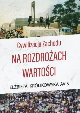 Cywilizacja Zachodu na rozdrożach wartości - Królikowska-Avis Elżbieta