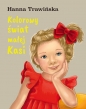 Kolorowy świat małej Kasi - Hanna Trawińska