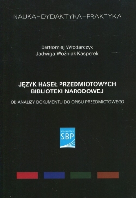 Język haseł przedmiotowych Biblioteki Narodowej - Włodarczyk Bartłomiej, Woźniak-Kasperek Jadwiga